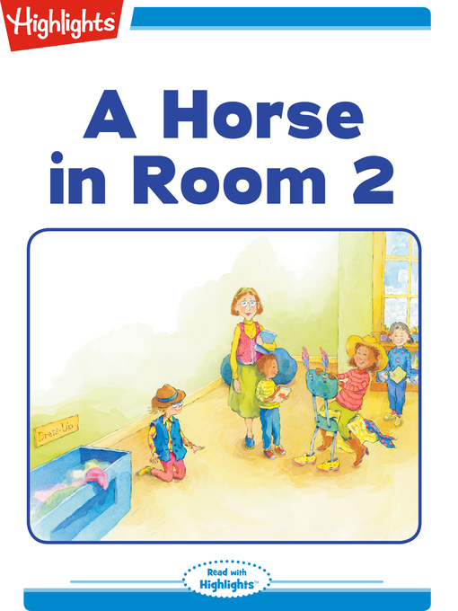 Title details for A Horse in Room 2 by Highlights for Children - Wait list